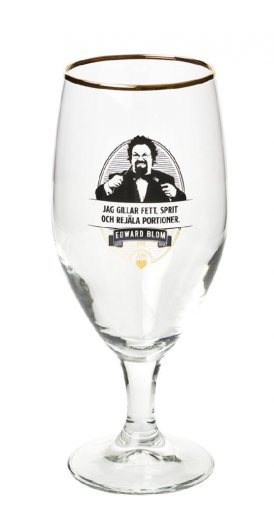 Edward Blom, Ölglas 40 cl, No:2 ”Jag gillar fett, sprit och rejäla portioner!"